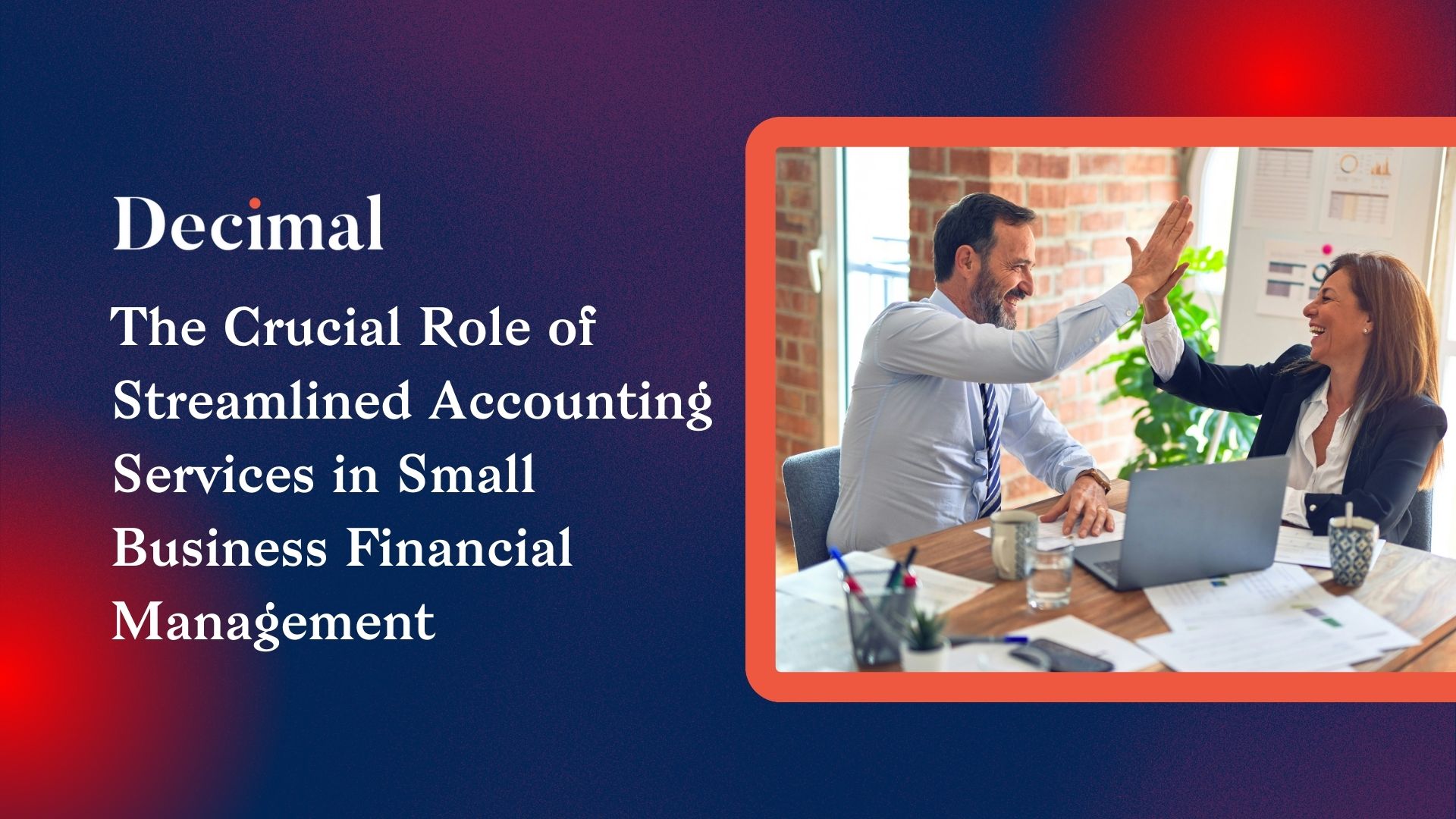 The Crucial Role of Streamlined Accounting Services in Small Business Financial Management