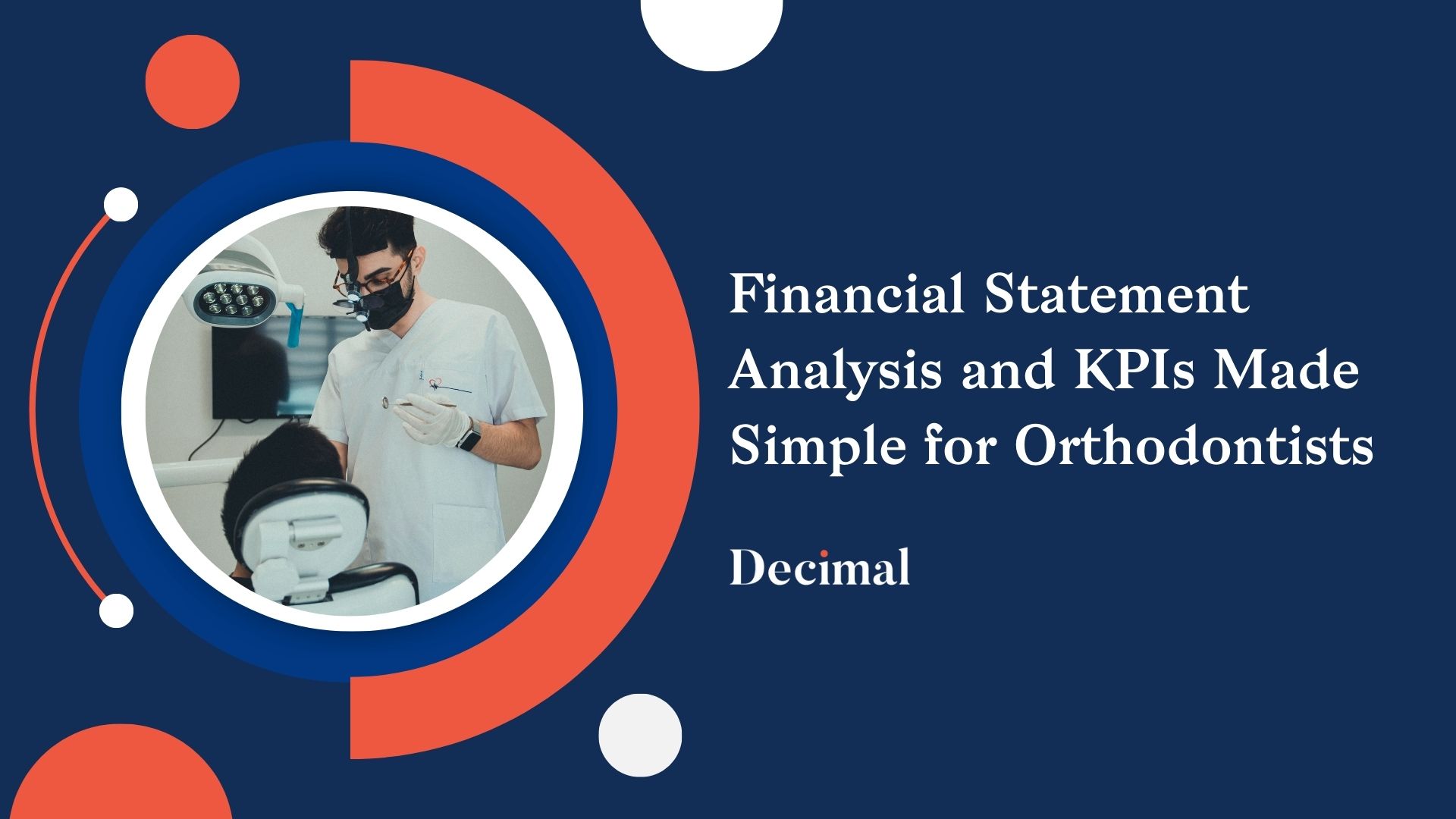 Financial Statement Analysis and KPIs Made Simple for Orthodontists