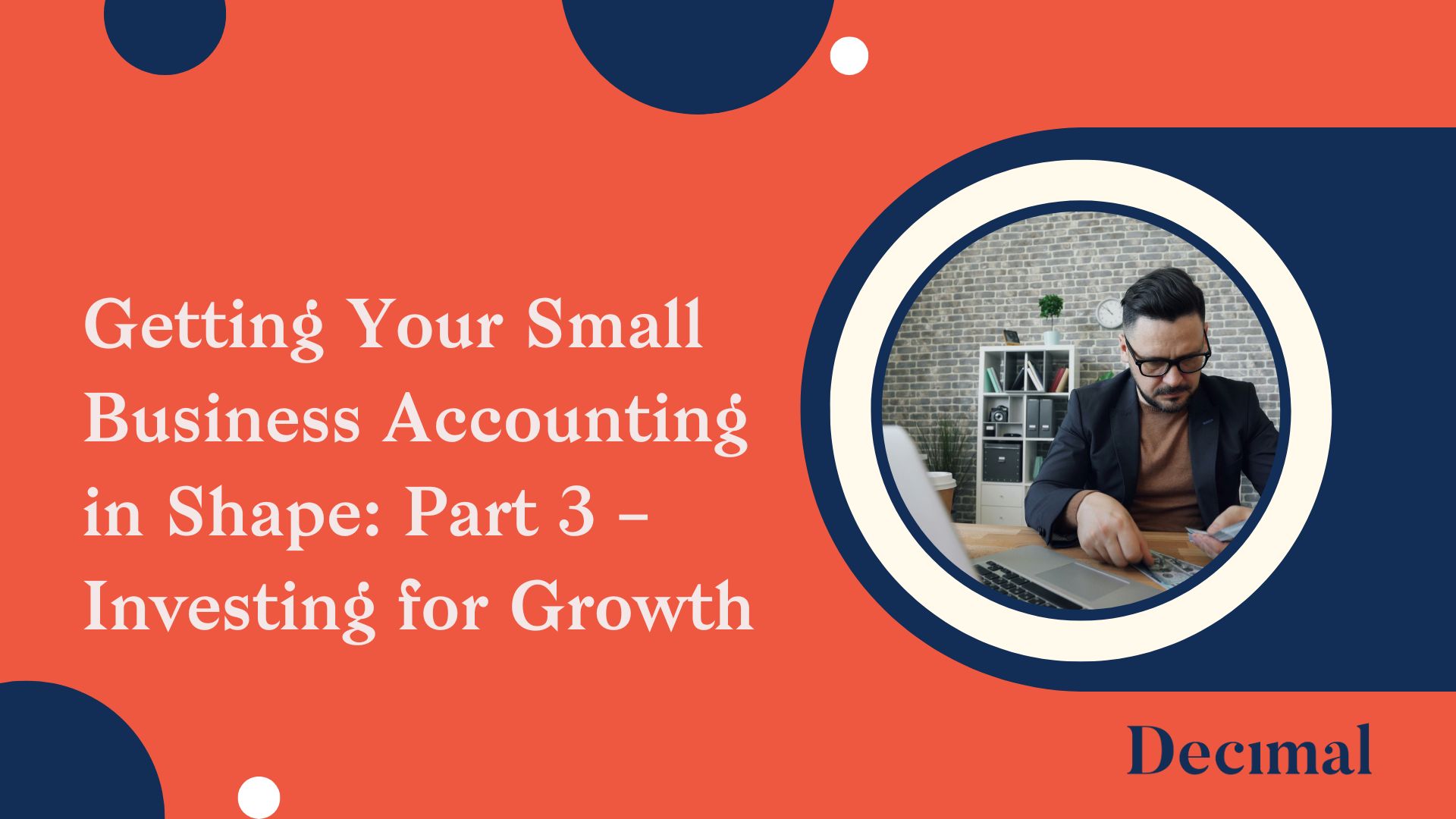 Getting Your Small Business Accounting in Shape: Part 3 – Investing for Growth